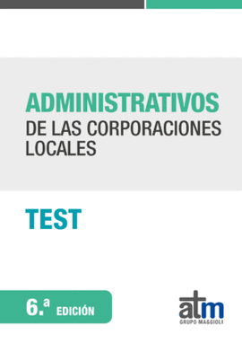 TEST  ADMINISTRATIVOS DE LAS CORPORACIONES LOCALES (6 EDICIN)