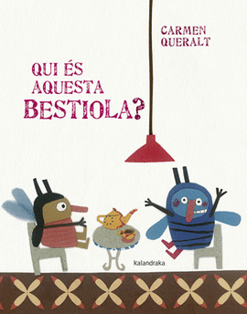 QUI ES AQUESTA BESTIOLA ?