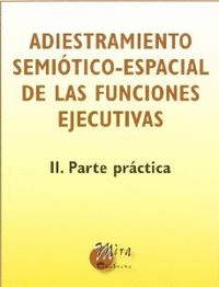 ADIESTRAMIENTO SEMI�TICO-ESPACIAL DE LAS FUNCIONES EJECUTIVAS II: