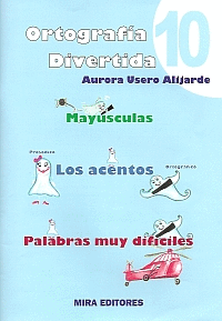 ORTOGRAF�A DIVERTIDA 10: MAY�SCULAS, ACENTOS Y PALABRAS MUY DIF�CILES