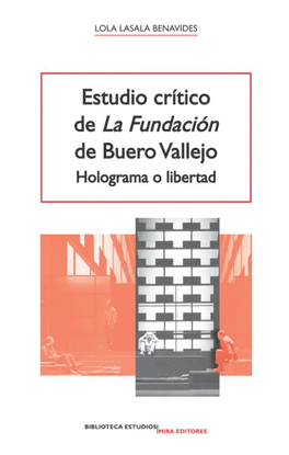 ESTUDIO CR�TICO DE LA FUNDACI�N DE BUERO VALLEJO. HOLOGRAMA O LIBERTAD