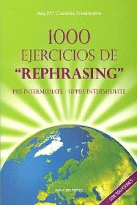 1000 EJERCICIOS DE REPHRASING (PRE-INTERMEDIATE ; UPPER-INTERMEDIATE. CON SOLUCI
