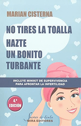 NO TIRES LA TOALLA: HAZTE UN BONITO TURBANTE (4ª EDICION)