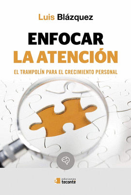 ENFOCAR LA ATENCI�N. EL TRAMPOL�N PARA EL CRECIMIENTO PERSONAL