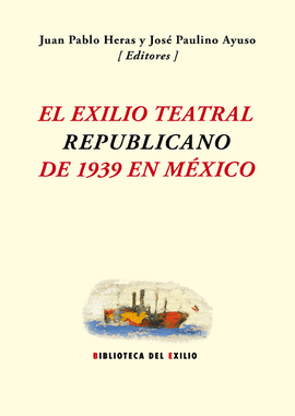 EL EXILIO TEATRAL REPUBLICANO DE 1939 EN MXICO