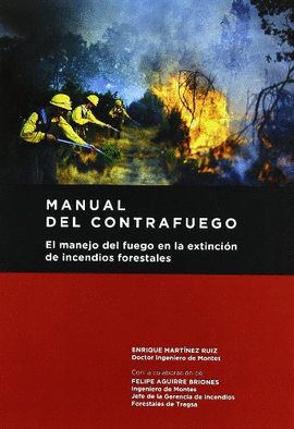 MANUAL DEL CONTRAFUEGO. EL MANEJO DEL FUEGO EN LA EXTINCIN DE INCENDIOS FORESTA