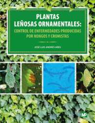 PLANTAS LE�OSAS ORNAMENTALES: CONTROL DE ENFERMEDADES PRODUCIDAS POR HONGOS Y CROMISTAS