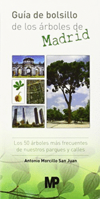 GUA DE BOLSILLO DE LOS RBOLES DE MADRID. LOS 50 RBOLES MS FRECUENTES DE NUESTROS PARQUES Y CALLE