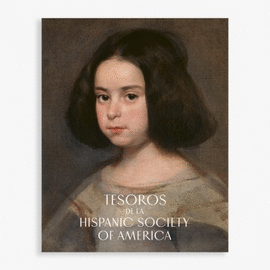 CATALOGO DE EXPOSICIN DE LOS TESOROS DE LA HISPANIC SOCIETY OF AMERICA
