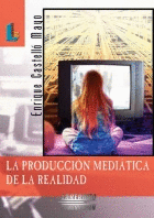 PRODUCCI�N MEDI�TICA DE LA REALIDAD