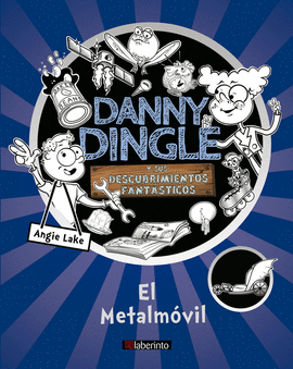 DANNY DINGLE Y SUS DESCUBRIMIENTOS FANTSTICOS: EL METALMVIL