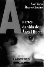 AS ARTES DA VIDA DE ANXEL HUETE