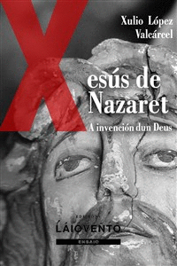 A INVENCIN DUN DEUS. XESS DE NAZARET