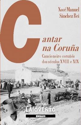 CANTAR NA CORUA.CANCIONEIRO CORUS DOS SCULOS XVIII E XIX
