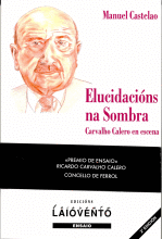 ELUCIDACI�NS NA SOMBRA.CARVALHO CALERO EN ESCENA