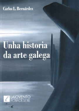 UNHA HISTORIA DA ARTE GALEGA