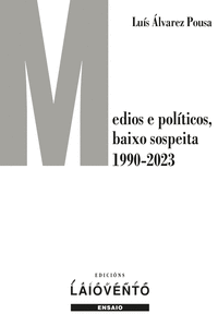 MEDIOS E POLTICOS, BAIXO SOSPEITA (1990-2023)