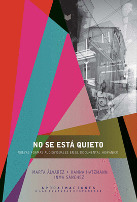NO SE EST� QUIETO. NUEVAS FORMAS DOCUMENTALES EN EL AUDIOVISUAL HISP�NICO