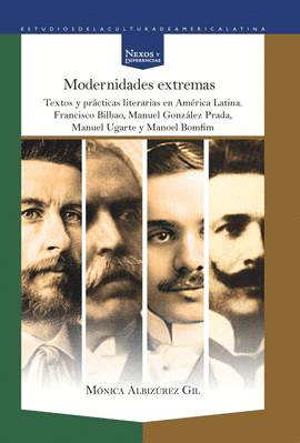 MODERNIDADES EXTREMAS. TEXTOS Y PR�CTICAS LITERARIAS EN AM�RICA LATINA