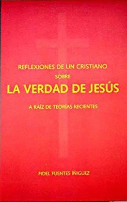 LA VERDAD DE JES�S REFLEXIONES DE UN CRISTIANO RA�Z DE TER�AS RECIENTES
