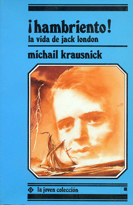 �HAMBRIENTO! LA VIDA DE JACK LONDON