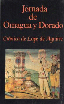 JORNADA DE OMAGUA Y DORADO. CRNICA DE LOPE DE AGUIRRE