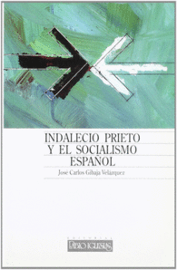 INDALECIO PRIETO Y EL SOCIALISMO ESPA�OL