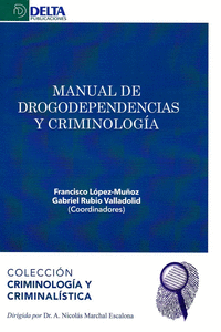 MANUAL DE DROGODEPENDENCIAS Y CRIMINOLOGIA