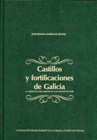 CASTILLOS Y FORTIFICACIONES DE GALICIA: LA ARQUITECTURA MILITAR DE LOS SIGLOS XV
