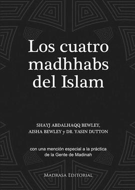 LOS CUATRO MADHHABS DEL ISLAM. CON UNA MENCIN ESPECIAL A LA PRCTICA DE LA GENT