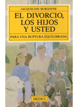 EL DIVORCIO, LOS HIJOS Y USTED
