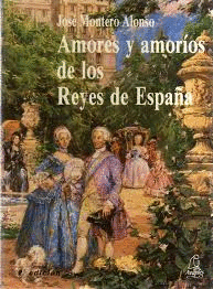 AMORES Y AMORIOS DE LOS REYES DE ESPAA