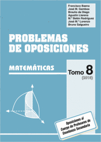 PROBLEMAS DE OPOSICIONES. TOMO 8 (2016). MATEMTICAS.