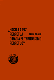 HACIA LA PAZ PERPETUA O HACIA EL TERRORISMO PERPETUO?