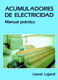 ACUMULADORES DE ELECTRICIDAD. MANUAL PR�CTICO