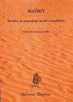 MAYRIT: ESTUDIOS DE ARQUEOLOG�A MEDIEVAL MADRILE�A