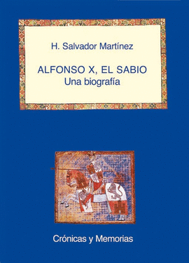 ALFONSO X, EL SABIO: UNA BIOGRAF�A
