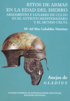 RITOS DE ARMAS EN LA EDAD DEL HIERRO. ARMAMENTO Y LUGARES DE CULTO EN EL ANTIGU