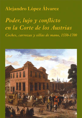PODER, LUJO Y CONFLICTO EN LA CORTE DE LOS AUSTRIAS