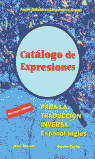 CAT�LOGO DE EXPRESIONES PARA LA TRADUCCI�N INVERSA ESPA�OL-INGL�S = CATALOGUE OF