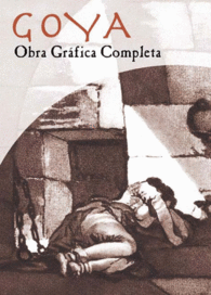 OBRA GRAFICA COMPLETA DE GOYA