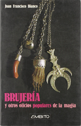 BRUJER�A Y OTROS OFICIOS POPULARES DE LA MAGIA