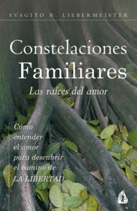 CONSTELACIONES FAMILIARES. LAS RA�CES DEL AMOR