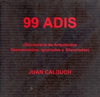 99 ADIS DICCIONARIO DE ARQUITECTOS DESCONOCIDOS IGNORADOS Y SILENCIADOS