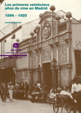 LOS PRIMEROS 25 A�OS DE CINE EN MADRID. 1896-1920