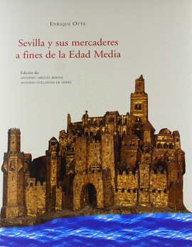 SEVILLA Y SUS MERCADERES A FINES DE LA EDAD MEDIA