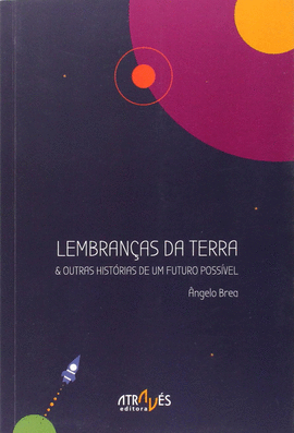 LEMBRAN�AS DA TERRA & OUTRAS HIST�RIAS DE UM FUTURO POSS�VEL