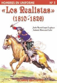 LOS REALISTAS 1810-1826 HOMBRES EN UNIFORME
