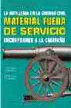 LA ARTILLERIA EN LA GUERRA CIVIL MATERIAL FUERA DE SERVICIO