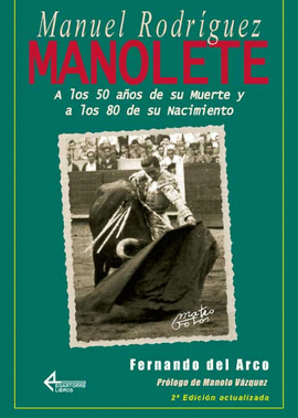 MANOLETE. A LOS 50 AOS DE SU MUERTE Y A LOS 80 DE SU NACIMIENTO